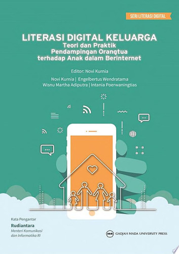 Literasi Digital Keluarga Teori dan Praktik Pendampingan Orangtua terhadap Anak dalam Berinternet