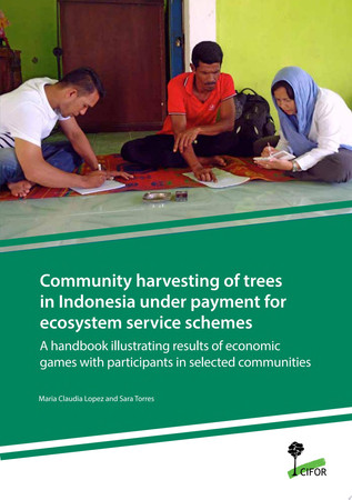 Community harvesting of trees in Indonesia under payment for ecosystem service schemes: A handbook illustrating results of economic games with participants in selected communities