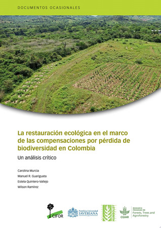 La restauración ecológica en el marco de las compensaciones por pérdida de biodiversidad en Colombia Un análisis crítico