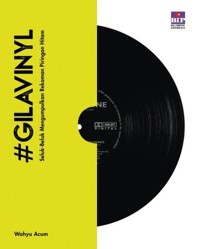 #GilaVinyl: Seluk-Beluk Mengumpulkan Rekaman Piringan Hitam (Indonesian Edition)
