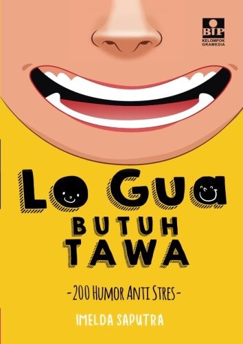 Lo Gua Butuh Tawa: 200 Humor Anti Stres