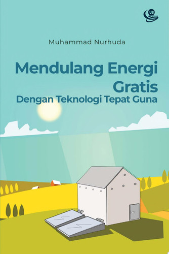 Mendulang Energi Gratis dengan Teknologi Tepat Guna