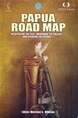Papua Road Map Negotiating The Past, Improving The Present, And Securing The Future