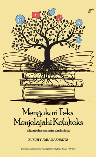 Mengakari Teks Menjelajahi Ko(n)teks Sekumpulan Esai Sastra dan Budaya