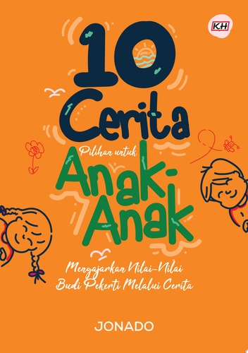 10 Cerita Pilihan untuk Anak-anak Mengajarkan Nilai-nilai Budi Pekerti melalui Cerita