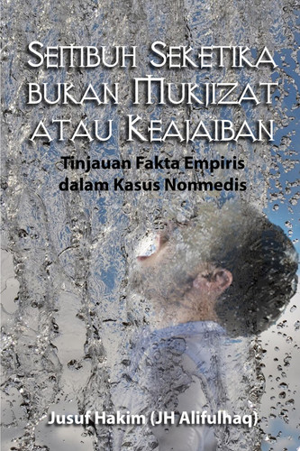 SEMBUH SEKETIKA BUKAN MUKJIZAT ATAU KEAJAIBAN TINJAUAN EMPIRIS DALAM KASUS NONMEDIS