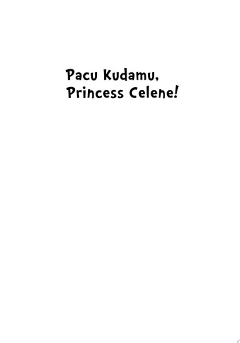 Pacu Kudamu, Princess Celene!