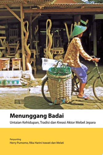 Menunggang badai untaian kehidupan, tradisi, dan kreasi aktor mebel Jepara