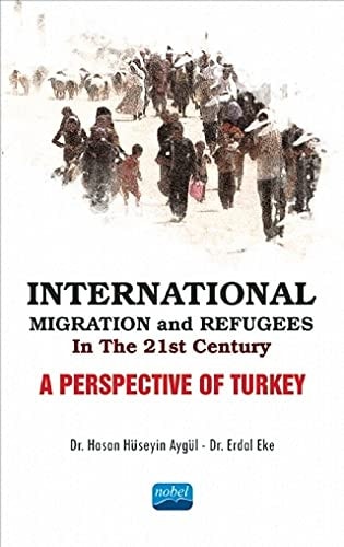 International Migration and Refugees İn the 21st Century A Perspective of Turkey