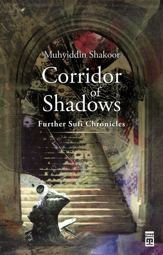 Corridor of Shadows, Further Sufi Chronicles