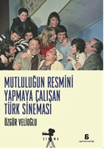 Mutluluğun resmini yapmaya çalışan Türk sinemasi