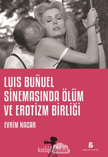 Luis Bunuel Sinemasinda Ölüm ve Erotizm Birligi