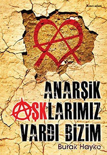 Anarşik aşklarımız vardı bizim