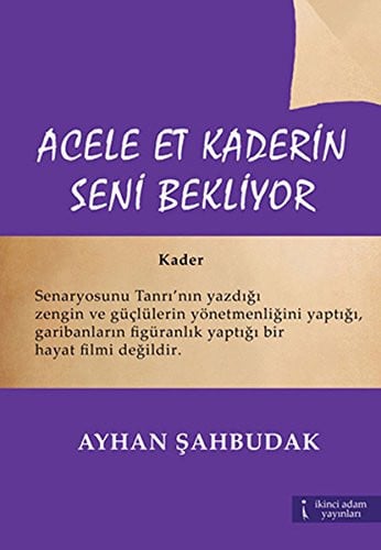 Acele et kaderin seni bekliyor