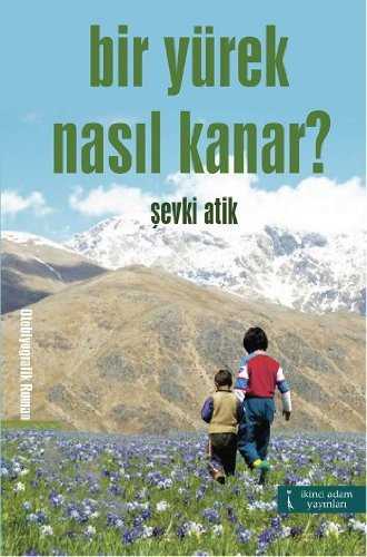 Bir Yurek Nasil Kanar?