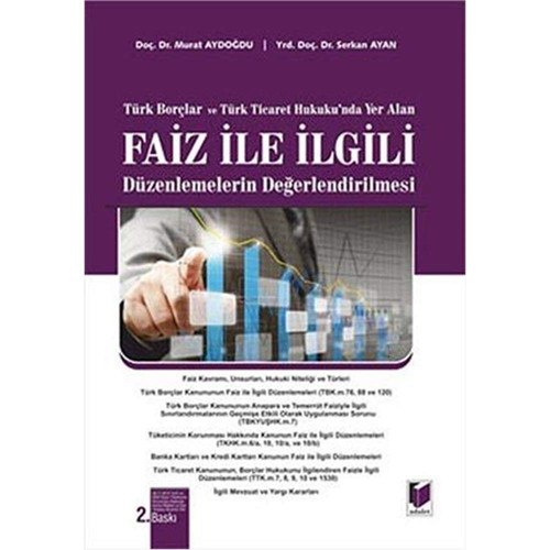 Türk Borçlar ve Türk Ticaret Hukuku'nda yer alan faiz ile ilgili düzenlemelerin değerlendirilmesi