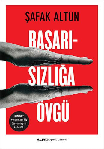 Basarisizliga Övgü Basarisiz olmamissan hic denememissin demektir.