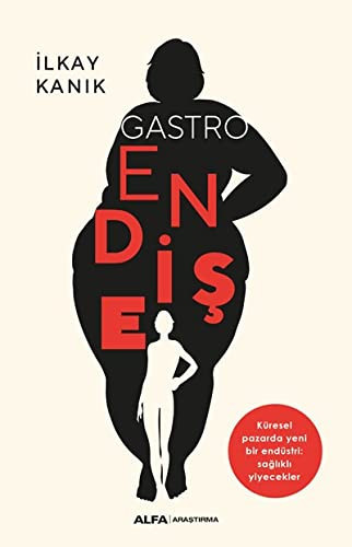 Gastro Endise Küresel Pazarda Yeni Bir Endüstri Saglikli Yiyecekler