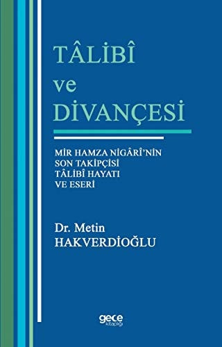 Tâlibî ve divançesi Mir Hamza Nigârî'nin son takipçisi Tâlibî hayatı ve eseri