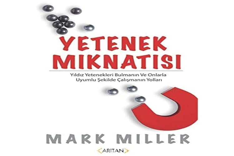 Yetenek Miknatisi Yildiz Yetenekleri Bulmanin ve Onlarla Uyumlu Sekilde Calismanin Yollari