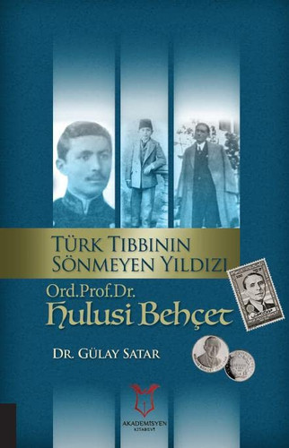 Türk Tibbinin Sönmeyen Yildizi Ord.Prof.Dr.Hulusi Behcet