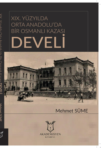 XIX.Yüzyılda Orta Anadolu’da BirOsmanlı Kazası Develi