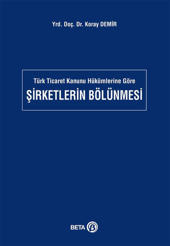 Türk ticaret kanunu hükümlerine göre şirketlerin bölünmesi