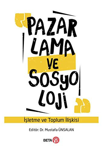 Pazarlama ve Sosyoloji; Isletme ve Toplum Iliskisi