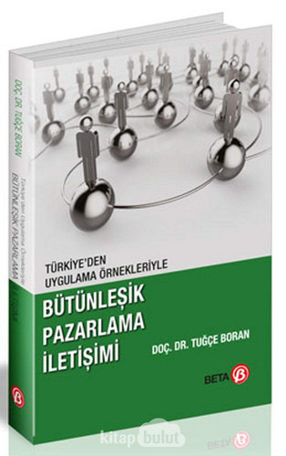 Türkiye'den Uygulama Örnekleriyle Bütünlesik Pazarlama Iletisimi