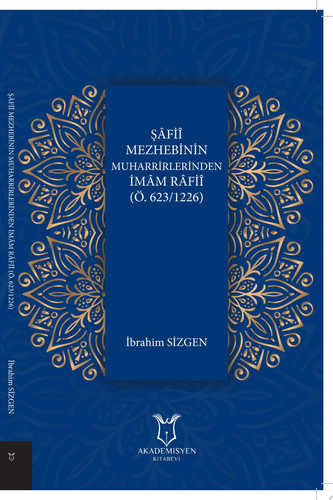 Şâfiî Mezhebinin Muharrirlerinden İMÂM RÂFİÎ (ö. 623/1226)