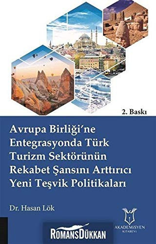Avrupa Birliği'ne Entegrasyonda Türk Turizm Sektörünün Rekabet Şansını Arttırıcı Yeni Teşvik Politikaları