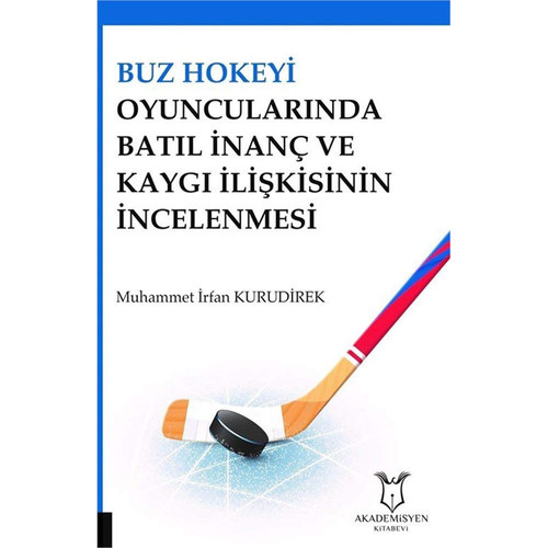 Buz Hokeyi Oyuncularında Batıl İnanç ve Kaygı İlişkisinin İncelenmesi