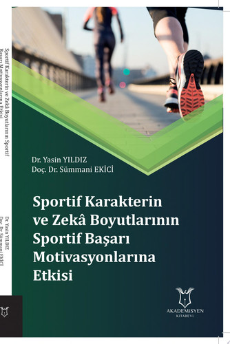 Sportif Karakterin ve Zekâ Boyutlarının Sportif Başarı Motivasyonlarına Etkisi