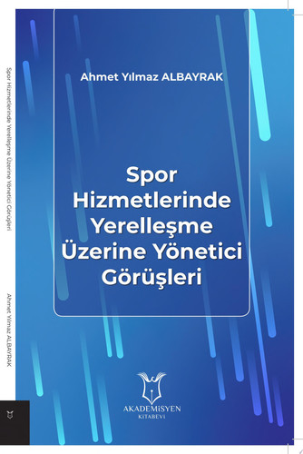 Spor Hizmetlerinde Yerelleşme Üzerine Yönetici Görüşleri