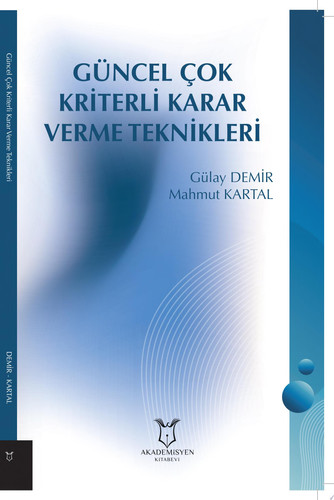 Güncel Çok Kriterli Karar Verme Teknikleri