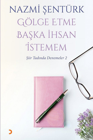 Gölge Etme Baska Ihsan Istemem Siir tadinda Denemeler 2