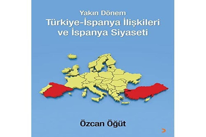 Yakın dönem Türkiye-İspanya ilişkileri ve İspanya siyaseti