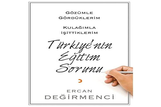 Gözümle Gördüklerim Kulagimla Isittiklerim Türkiyenin Egitim Sorunu
