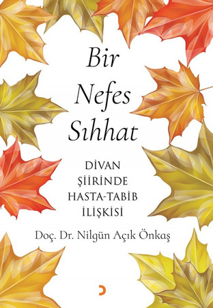 Bir Nefes Sihhat Divan siirinde Hasta - Tabib iliskisi
