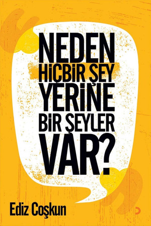 Neden Hicbir Sey Yerine Bir Seyler Var