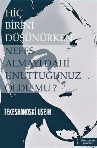 Hiç Birini Düsünürken Nefes Almayi Dahi Unuttugunuz Oldu mu?