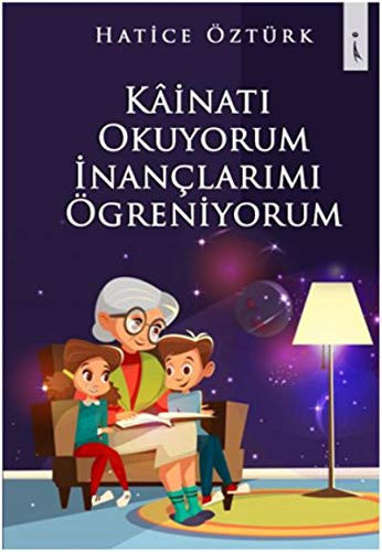 Kainati Okuyorum Inanclarimi Ögreniyorum