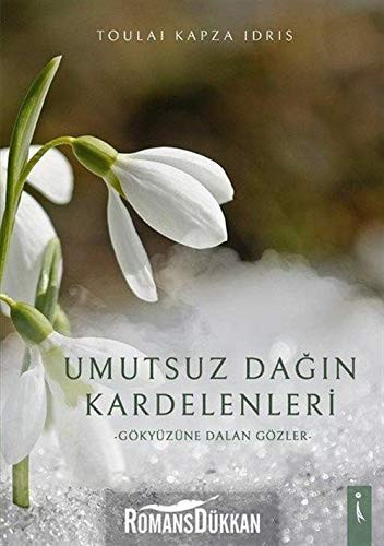Umutsuz Dagin Kardelenleri Gökyüzüne Dalan Gözler