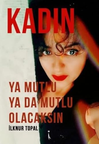 Kadin Ya Mutlu Olacaksin Ya da Mutlu Olacaksin