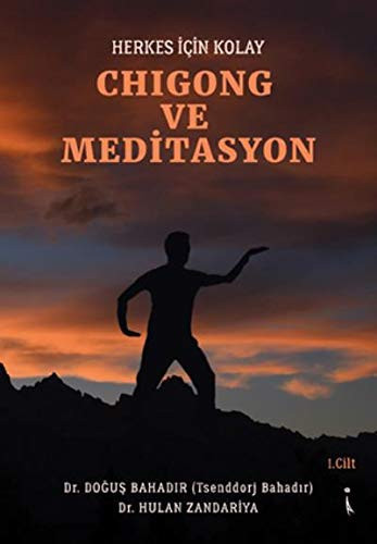 Herkes Için Kolay Chigong ve Meditasyon