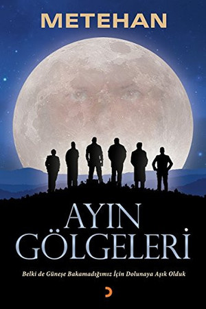 Ayin Gölgeleri Belkide Günese Bakamadigimiz Icin Dolunaya Asik Olduk