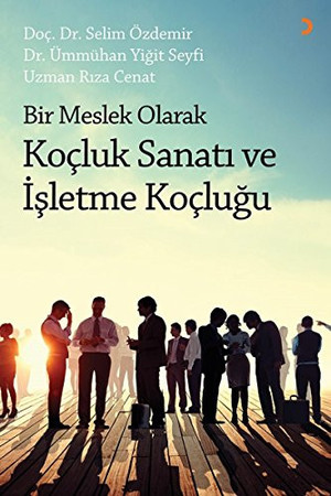 Bir Meslek Olarak Kocluk Sanati ve Iþletme Koclugu