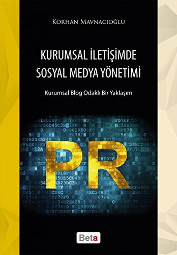 Kurumsal iletişimde sosyal medya yönetimi kurumsal blog odaklı bir yaklaşım