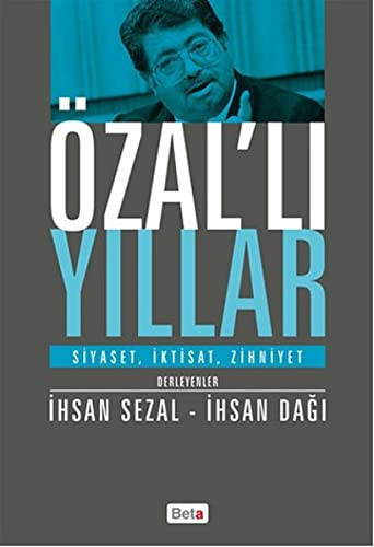 Özal'lı yıllar siyaset, iktisat, zihniyet