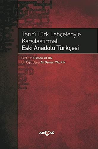 Tarihî Türk lehçeleriyle karşılaştırmalı Eski Anadolu Türkçesi
